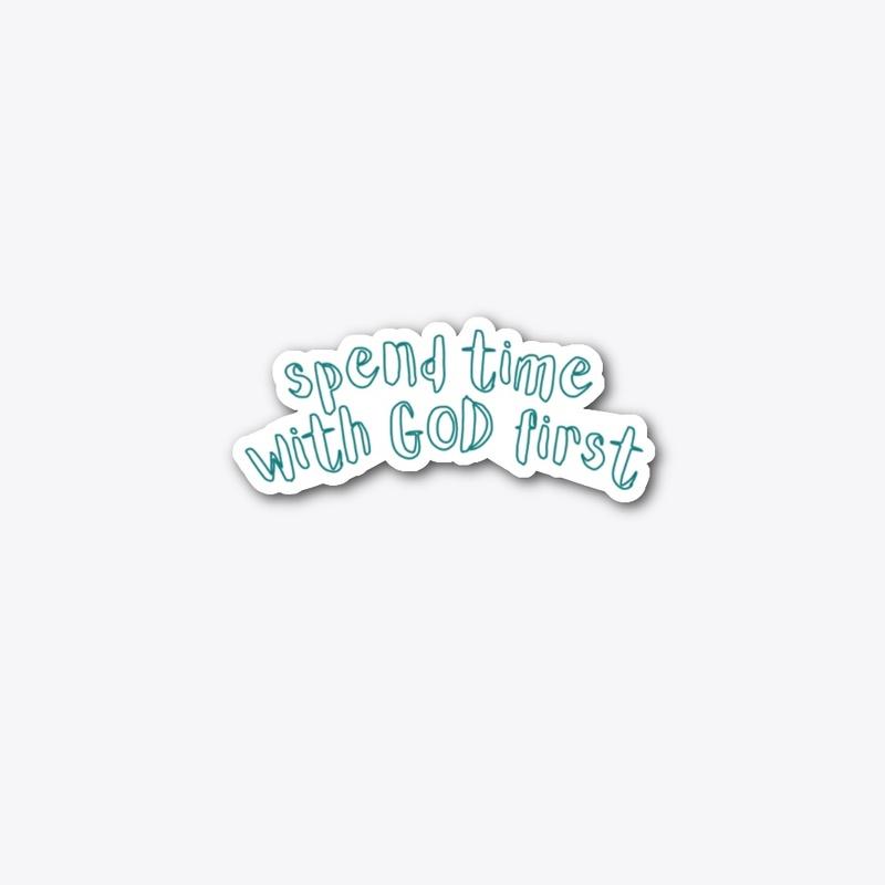 Spend Time With GOD First Sticker